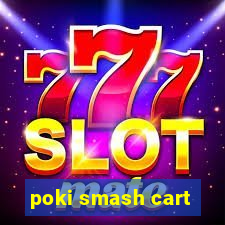 poki smash cart